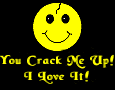 You Crack Me Up!!